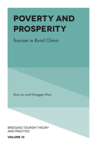 Poverty and Prosperity: Tourism in Rural China (Bridging Tourism Theory and Practice, 13)