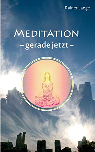 Meditation - gerade jetzt