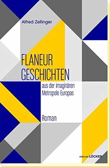 Flaneurgeschichten aus der imaginären Metropole Europas: Roman