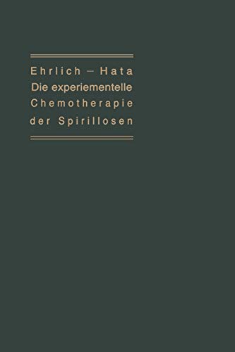 Die experimentelle Chemotherapie der Spirillosen: (Syphilis, Rückfallfieber, Hühnerspirillose, Frambösie) (German Edition)