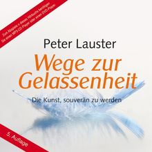 Wege zur Gelassenheit: Die Kunst, souverän zu werden (ungekürzte Lesung auf 1 MP3-CD)