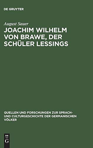 Joachim Wilhelm von Brawe, der Schüler Lessings (Quellen und Forschungen zur Sprach- und Culturgeschichte der germanischen Völker, 30, Band 30)