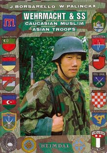 Wehrmacht & SS : Caucasian, Muslim, Asian troops