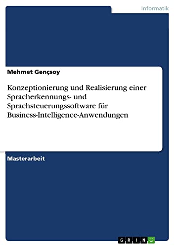 Konzeptionierung und Realisierung einer Spracherkennungs- und Sprachsteuerungssoftware für Business-Intelligence-Anwendungen
