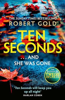 Ten Seconds: 'A gripping thriller that twists and turns' HARLAN COBEN