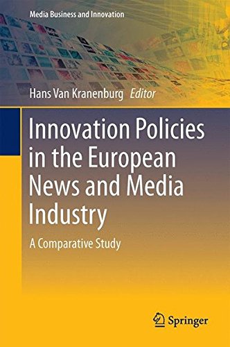 Innovation Policies in the European News Media Industry: A Comparative Study (Media Business and Innovation)
