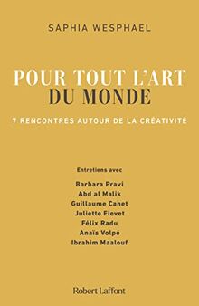 Pour tout l'art du monde : 7 rencontres autour de la créativité