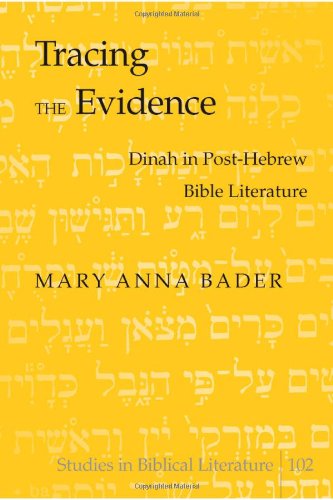 Tracing the Evidence: Dinah in Post-Hebrew Bible Literature (Studies in Biblical Literature)