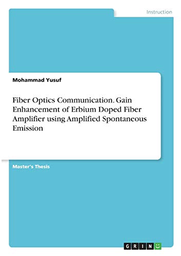 Fiber Optics Communication. Gain Enhancement of Erbium Doped Fiber Amplifier using Amplified Spontaneous Emission: Magisterarbeit