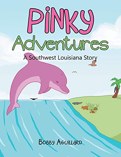 Pinky Adventures: A Southwest Louisiana Story