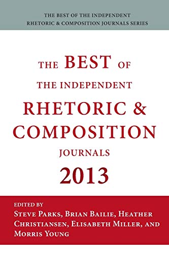 Best of the Independent Journals in Rhetoric and Composition 2013