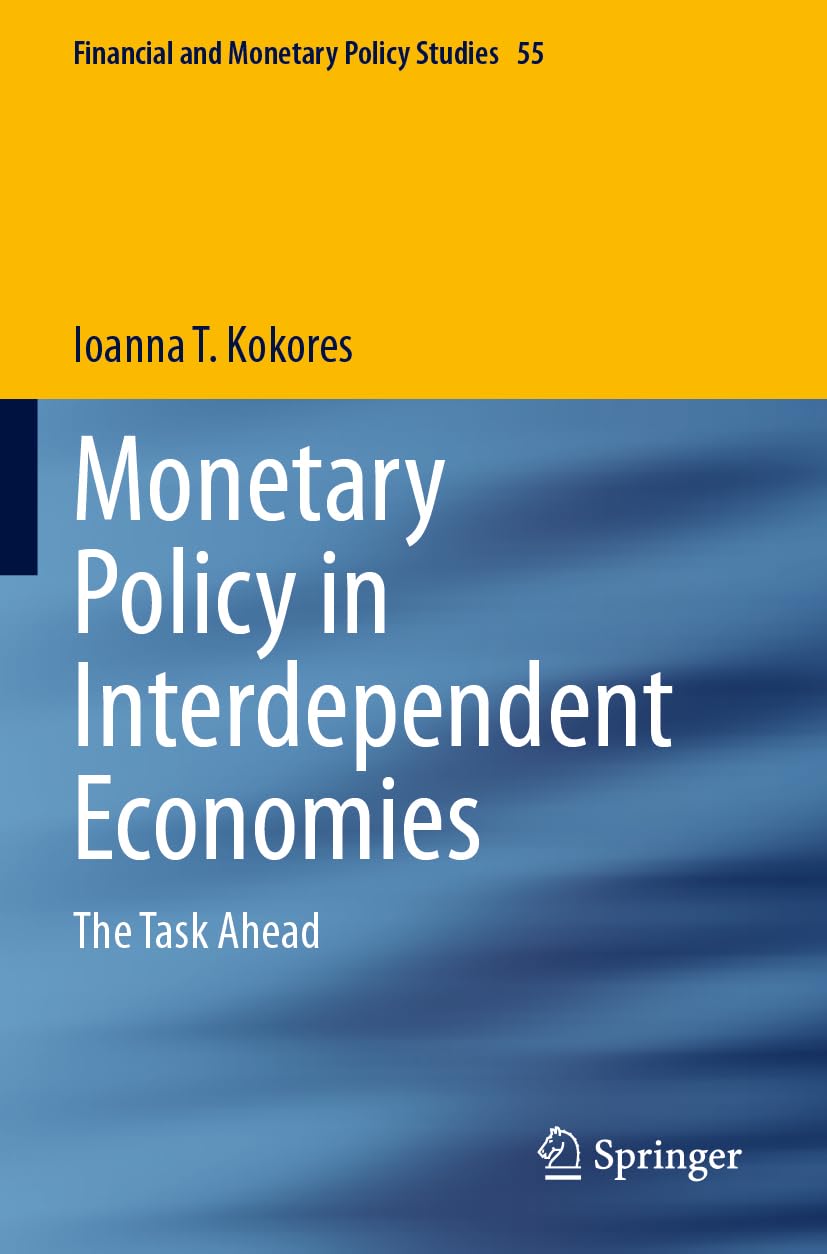 Monetary Policy in Interdependent Economies: The Task Ahead (Financial and Monetary Policy Studies, Band 55)