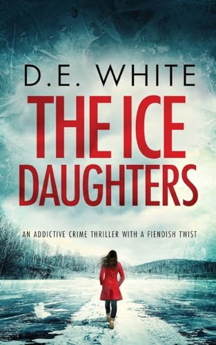 THE ICE DAUGHTERS an addictive crime thriller with a fiendish twist (Detective Dove Milson)