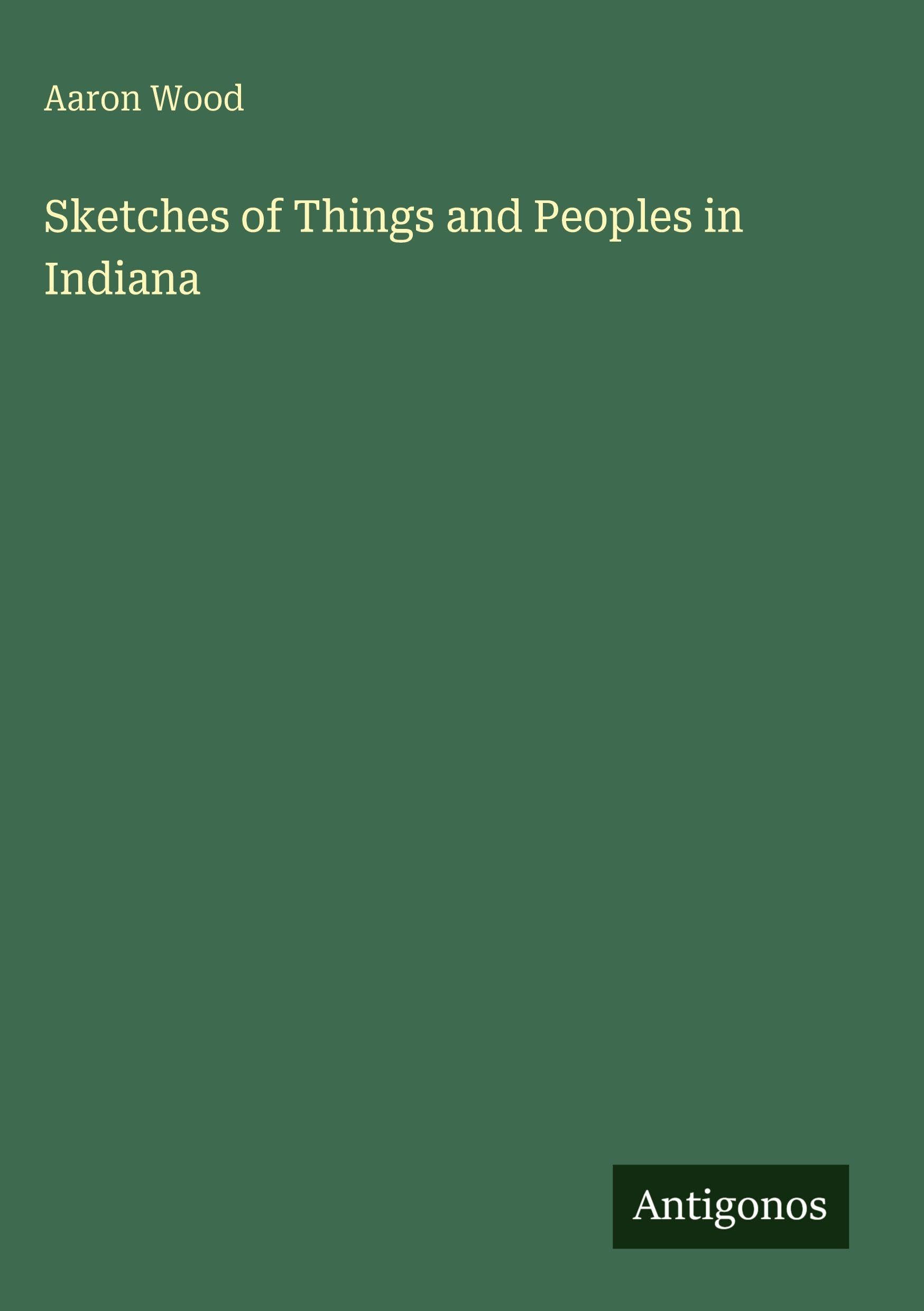 Sketches of Things and Peoples in Indiana