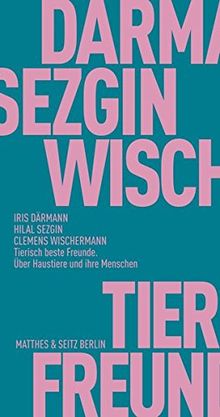 Tierisch beste Freunde: Über Haustiere und ihre Menschen (Fröhliche Wissenschaft)