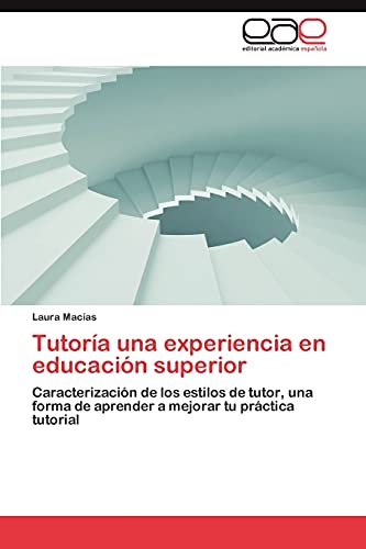 Tutoría una experiencia en educación superior: Caracterización de los estilos de tutor, una forma de aprender a mejorar tu práctica tutorial