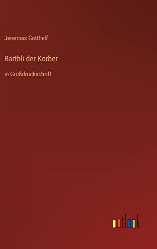 Barthli der Korber: in Großdruckschrift