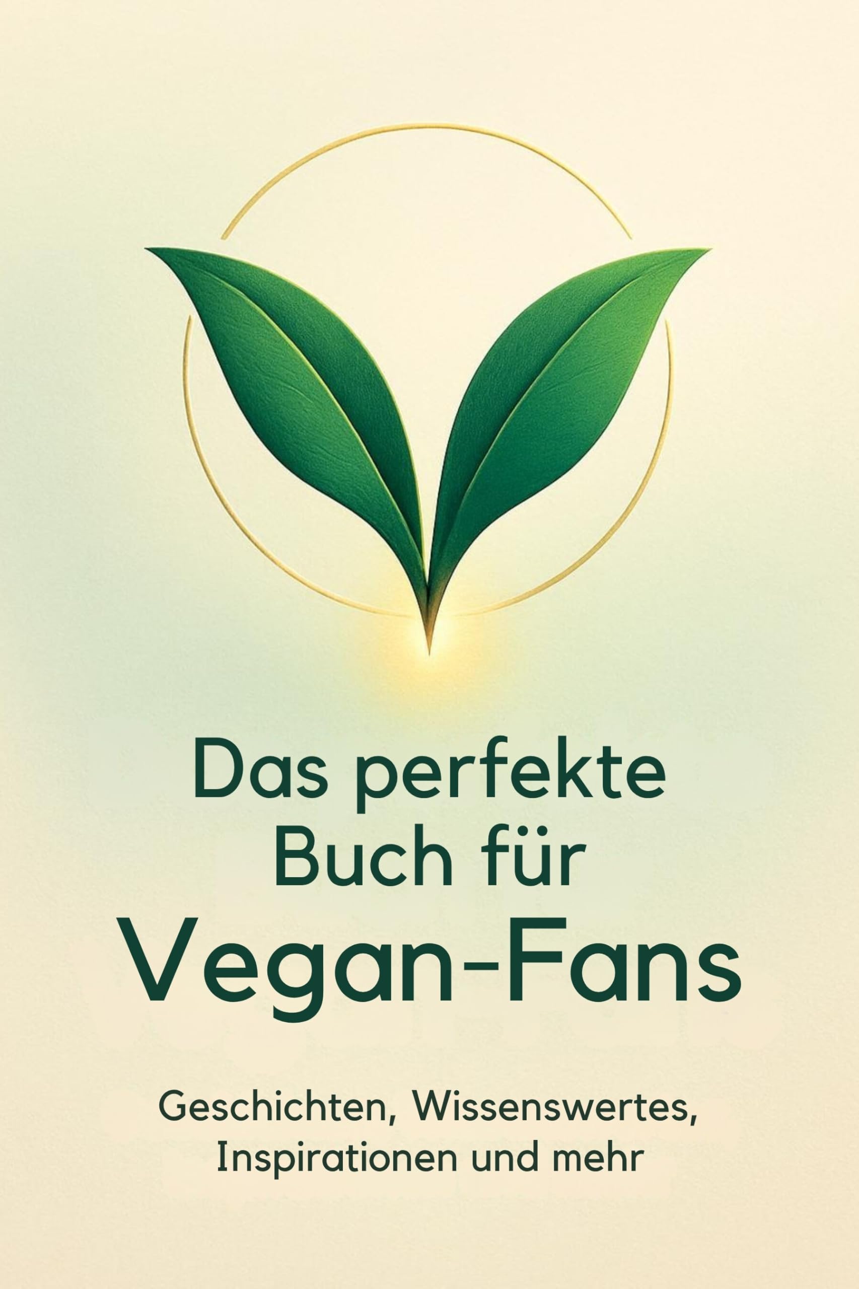 Das perfekte Buch für Vegan-Fans: Geschichten, Wissenswertes, Inspirationen und mehr