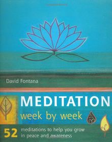 Meditation Week by Week: 52 Exercises to Help You Grow in Peace and Awareness