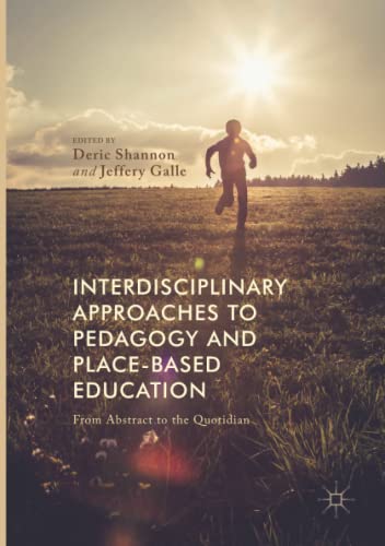 Interdisciplinary Approaches to Pedagogy and Place-Based Education: From Abstract to the Quotidian