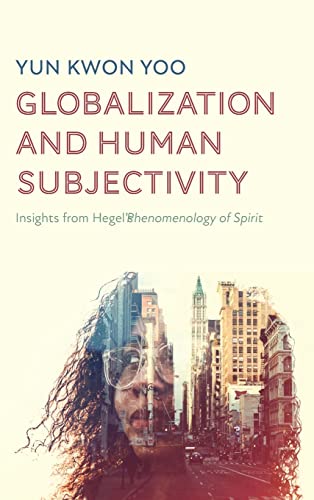 Globalization and Human Subjectivity: Insights from Hegel's Phenomenology of Spirit