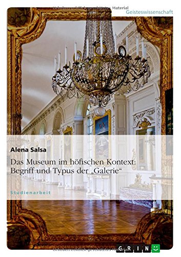 Das Museum im höfischen Kontext: Begriff und Typus der Galerie