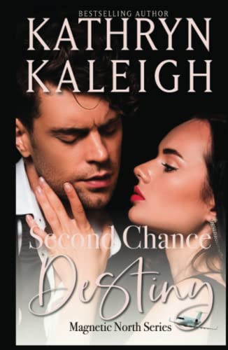 Second Chance Destiny: Second Chance Billionaires (Magnetic North)