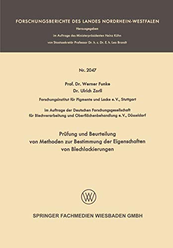 Prüfung und Beurteilung von Methoden zur Bestimmung der Eigenschaften von Blechlackierungen (Forschungsberichte des Landes Nordrhein-Westfalen)