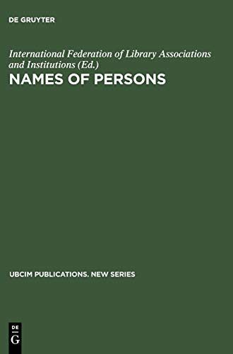 Names of Persons: National Usages for Entry in Catalogues (UBCIM Publications. New Series, 16)