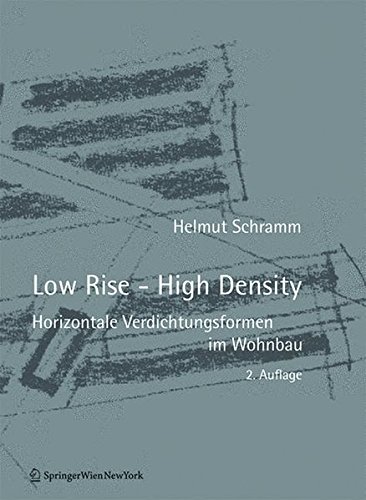 Low Rise - High Density: Horizontale Verdichtungsformen im Wohnbau