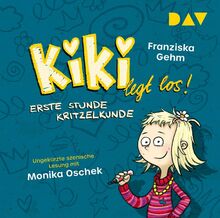 Kiki legt los! - Teil 1: Erste Stunde Kritzelkunde: Ungekürzte szenische Lesung mit Musik mit Monika Oschek