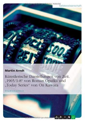 Künstlerische Darstellungen von Zeit. 1965/1-8 von Roman Opalka und Today Series von On Kawara
