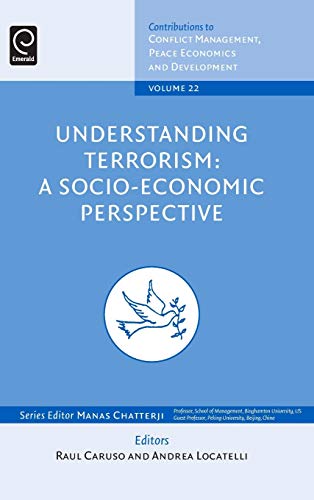 Understanding Terrorism: A Socio-Economic Perspective (Contributions to Conflict Management, Peace Economics and Development, Band 22)