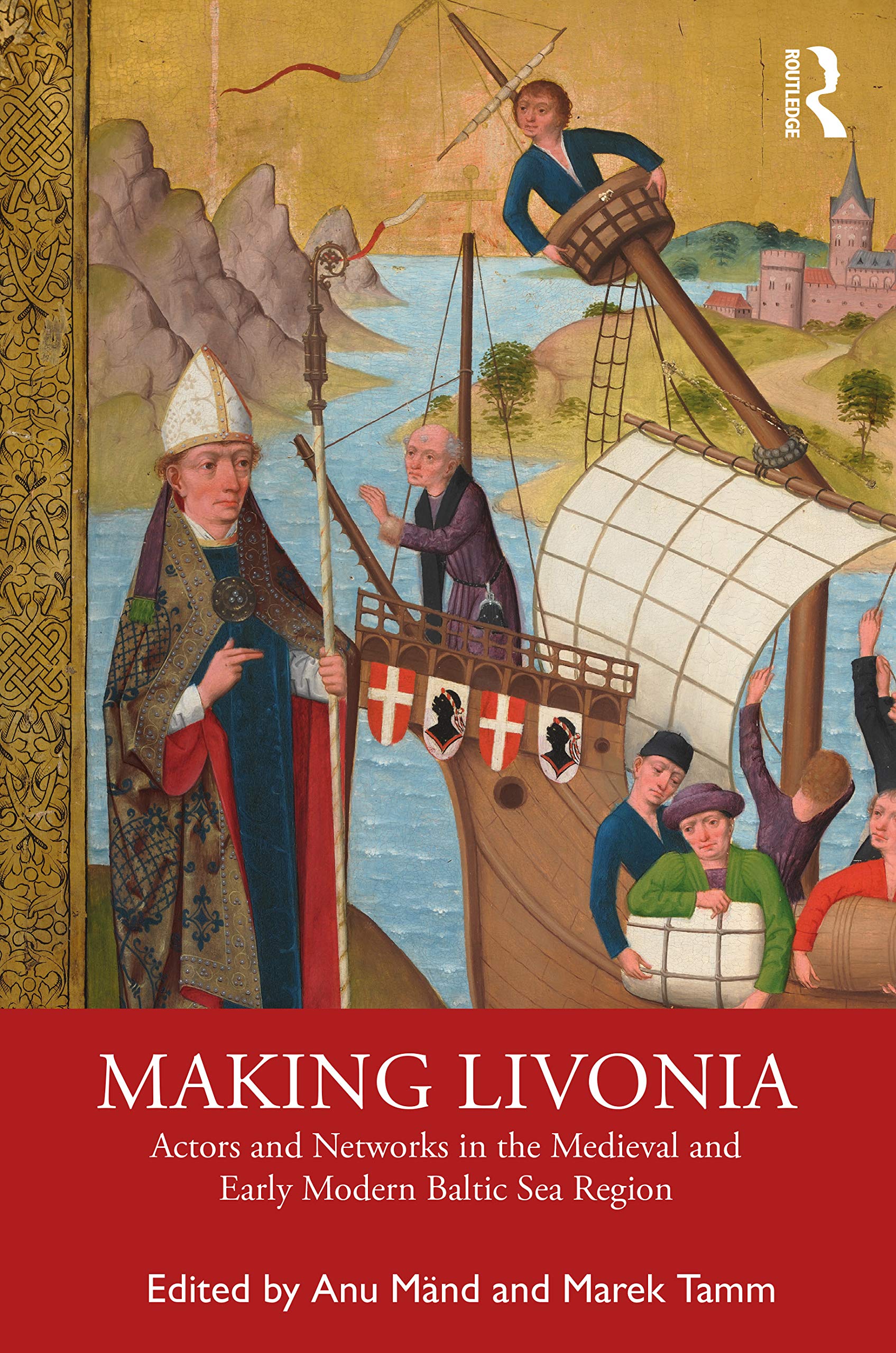 unbekannt Making Livonia, Actors And Networks In The Medieval And Early Modern Baltic Sea Region