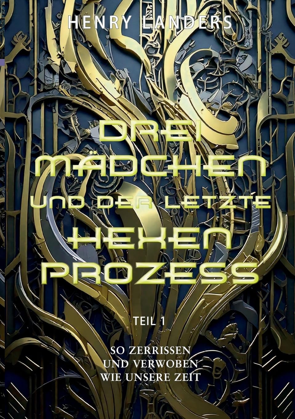 Drei Mädchen und der letzte Hexenprozess · Teil 1: So zerrissen und verwoben wie unsere Zeit (Drei Mädchen Romane)