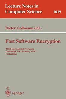Fast Software Encryption: Third International Workshop, Cambridge, UK, February 21 - 23, 1996. Proceedings (Lecture Notes in Computer Science, 1039, Band 1039)