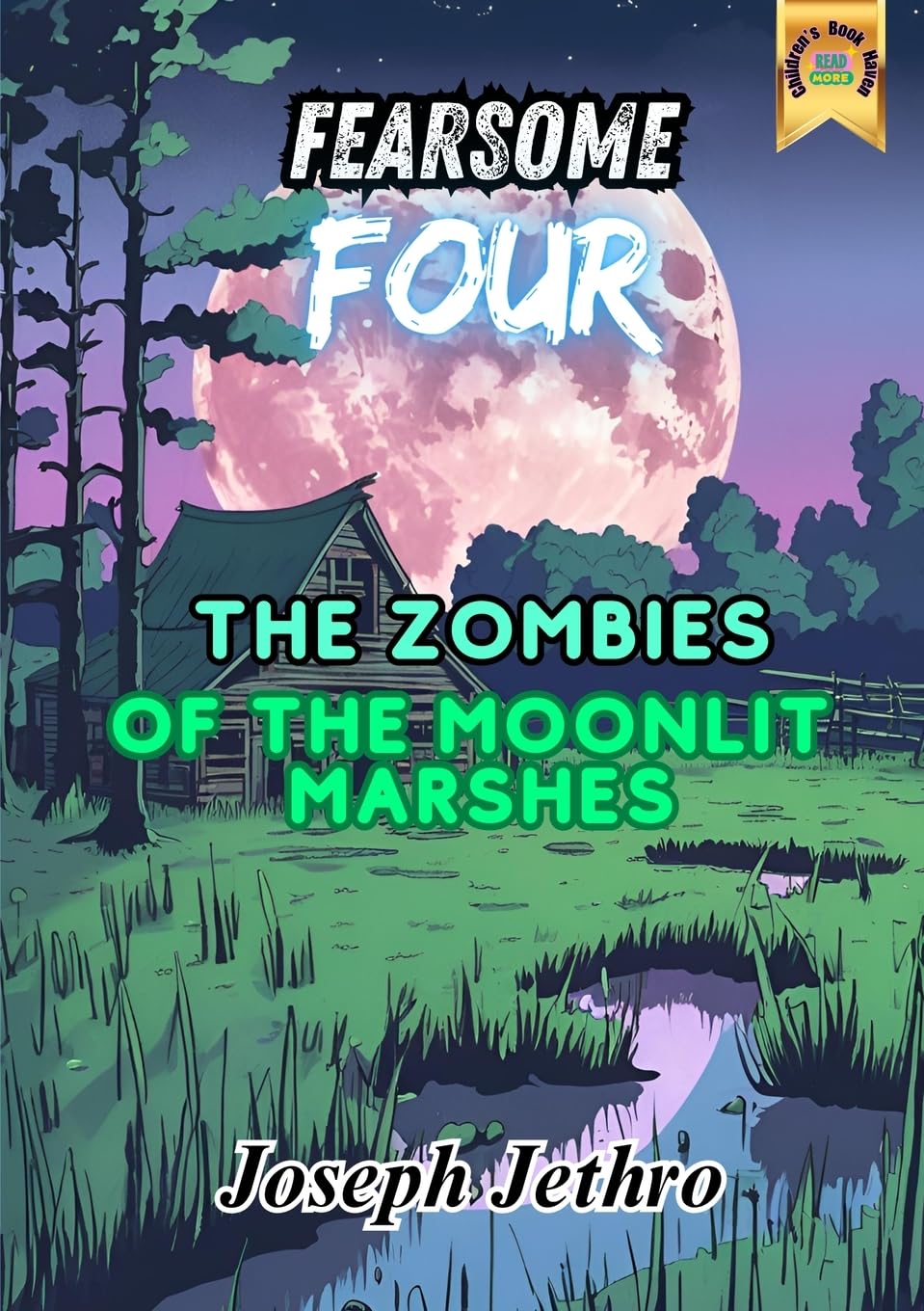 The Zombies of the Moonlit Marshes (Fearsome Four, Band 1)