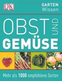 GartenWissen: Obst & Gemüse- Mehr als 1000 empfohlende Sorten: Mehr als 1000 empfohlene Sorten