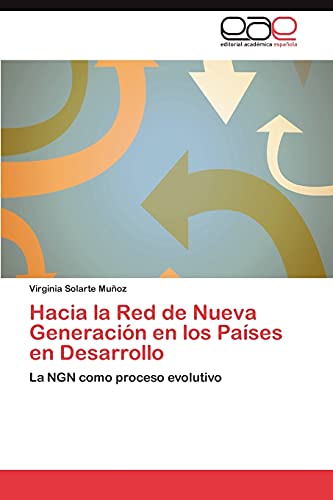 Hacia la Red de Nueva Generación en los Países en Desarrollo: La NGN como proceso evolutivo