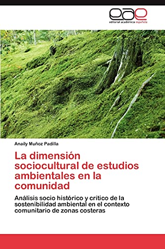 La dimensión sociocultural de estudios ambientales en la comunidad: Análisis socio histórico y crítico de la sostenibilidad ambiental en el contexto comunitario de zonas costeras