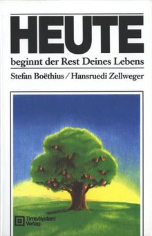 Heute beginnt der Rest Deines Lebens
