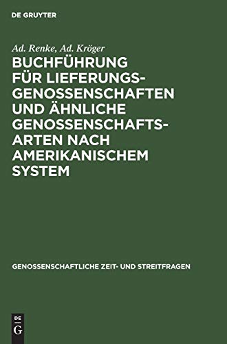 Buchführung für Lieferungsgenossenschaften und ähnliche Genossenschaftsarten nach amerikanischem System (Genossenschaftliche Zeit- und Streitfragen, 16, Band 16)