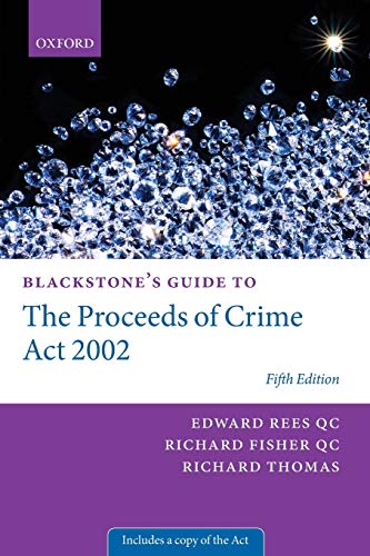 Blackstone's Guide to the Proceeds of Crime ACT 2002 (Blackstone's Guides)