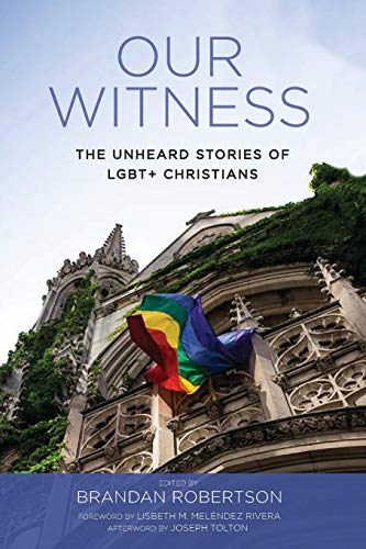 Our Witness: The Unheard Stories of LGBT+ Christians