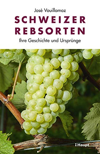 Schweizer Rebsorten: Ihre Geschichte und Ursprünge