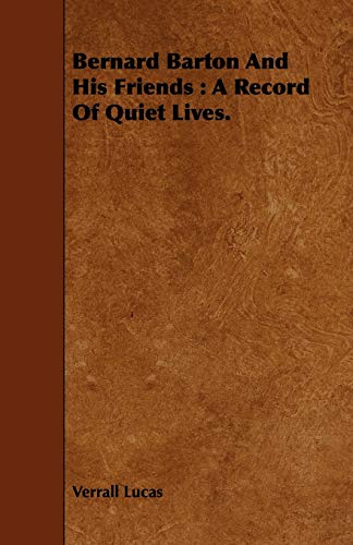 Bernard Barton And His Friends: A Record Of Quiet Lives.