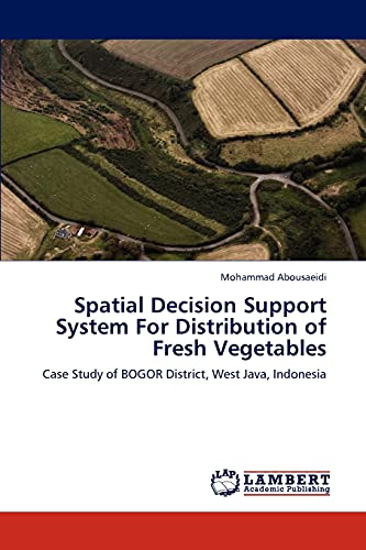Spatial Decision Support System For Distribution of Fresh Vegetables: Case Study of BOGOR District, West Java, Indonesia