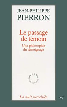 Le passage de témoin : une philosophie du témoignage