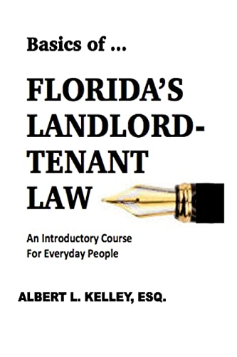 Kelley, Albert L. Basics Of ... Florida's Landlord-Tenant Law