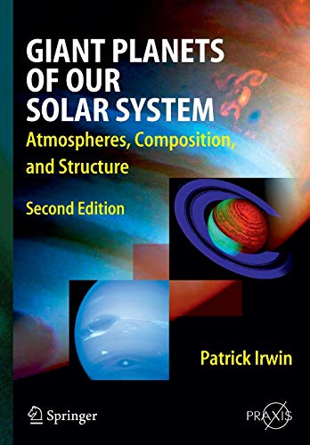 Giant Planets of Our Solar System: Atmospheres, Composition, and Structure (Springer Praxis Books)